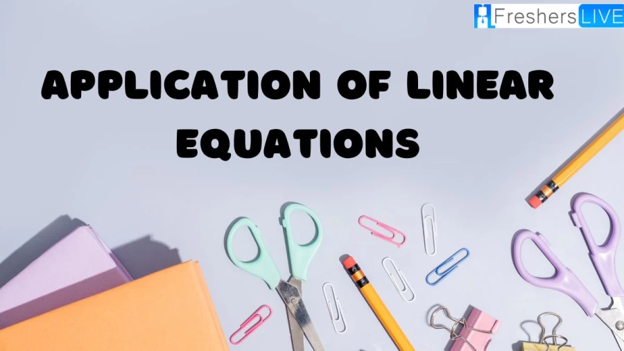 Know the Application of Linear Equations and discover real-world applications and practical uses in our comprehensive guide and Learn how linear equations find their way into various fields and streams.