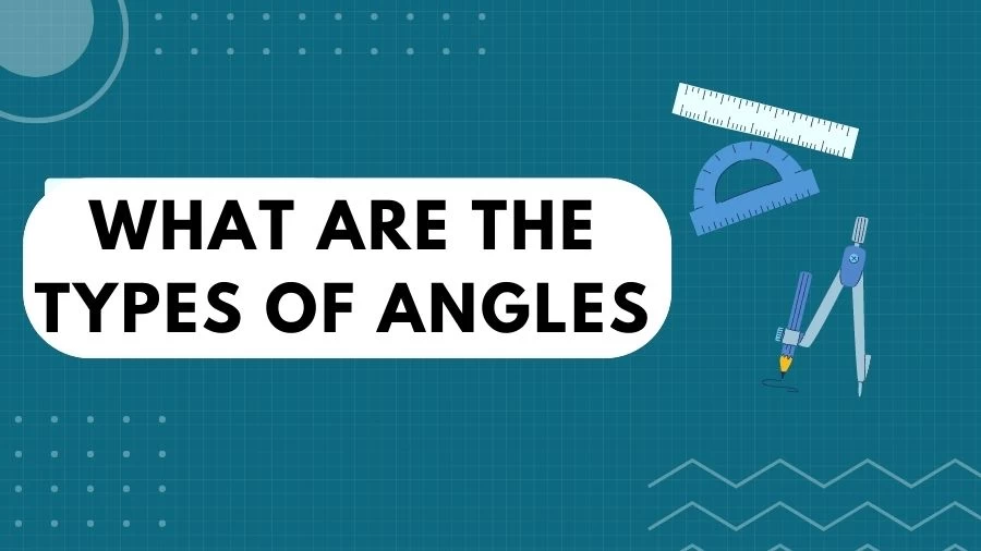 What are the Types of Angles? From acute to obtuse, right to straight, and everything in between, explore the various types of angles and their unique characteristics. Gain a comprehensive understanding of geometry's building blocks in this comprehensive guide.