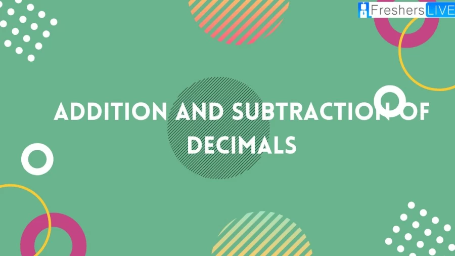 Check out the Addition and Subtraction of Decimals and know the decimal arithmetic with our comprehensive guide to addition and subtraction of decimals. Boost your math skills and conquer complex calculations effortlessly.