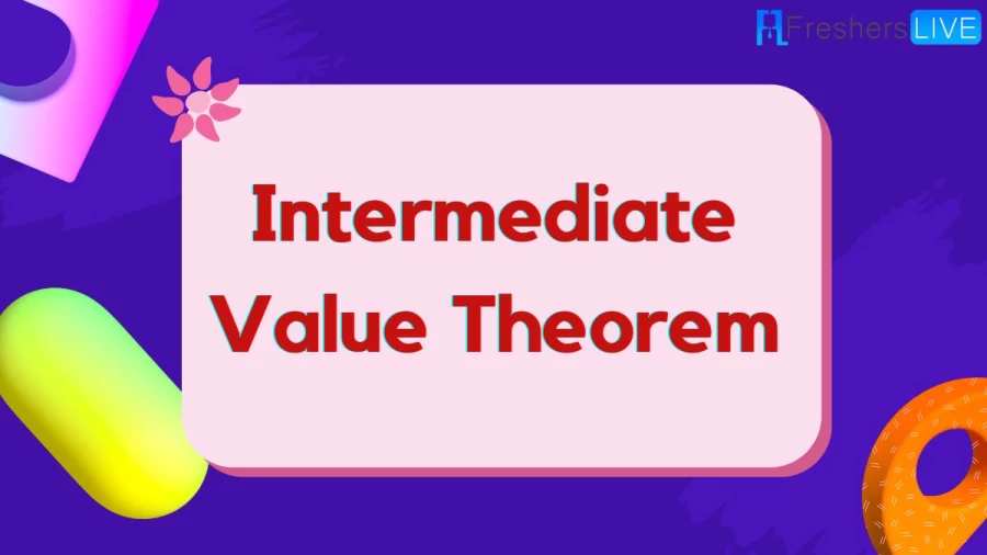 If you are excited to know the Intermediate Value Theorem, then you are in the right place. Let us see about the Intermediate Value Theorem, and in addition, let us analyze what the Intermediate Value Property is and more.