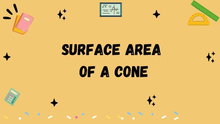 Looking to learn Surface Area of a Cone? Discover how to calculate the surface area of a cone using its radius, height, and slant height. Learn the formulas, step-by-step derivation, and real-life applications of cone surface area.