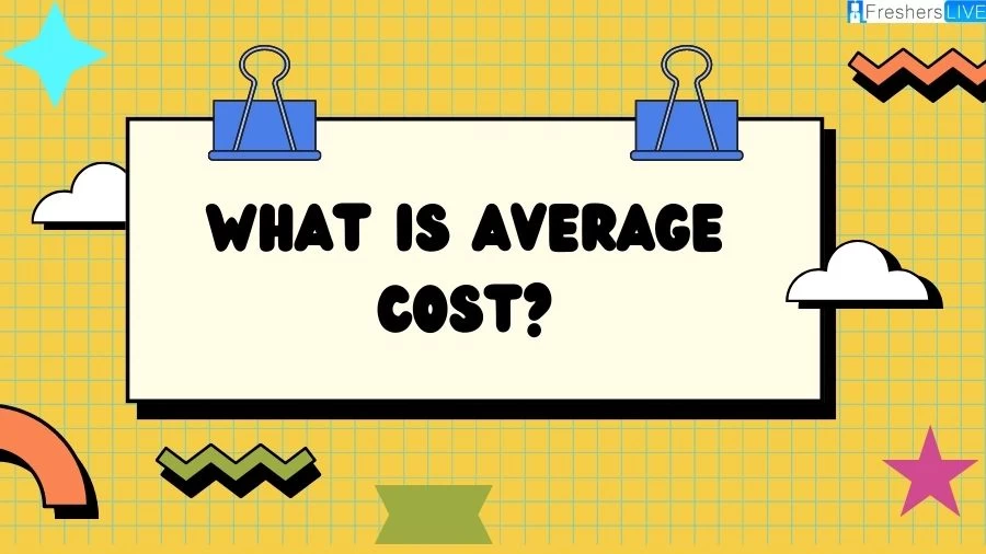 What is Average Cost? Unveiling the concept of average cost: a fundamental concept in economics and finance and xplore its significance and applications with the help of our guide.