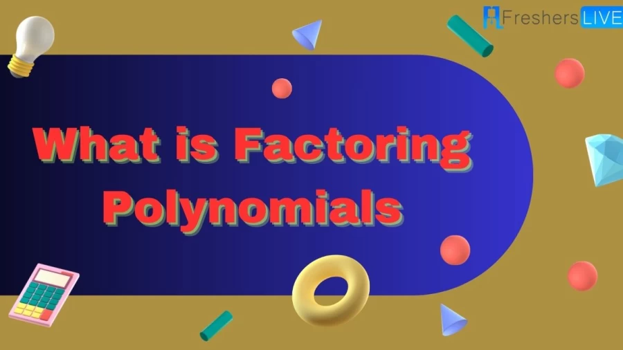 What is Factoring Polynomials? Factoring Polynomials Formula and Equation