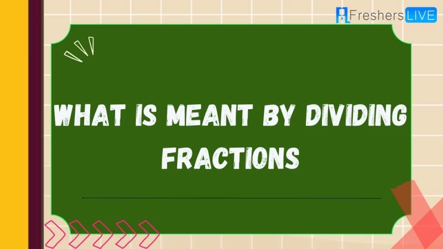 In this article, we will explore the concept of what is meant by dividing fractions and their importance in mathematics. Find out the key principles behind this mathematical operation and how it can be applied in real-world situations.