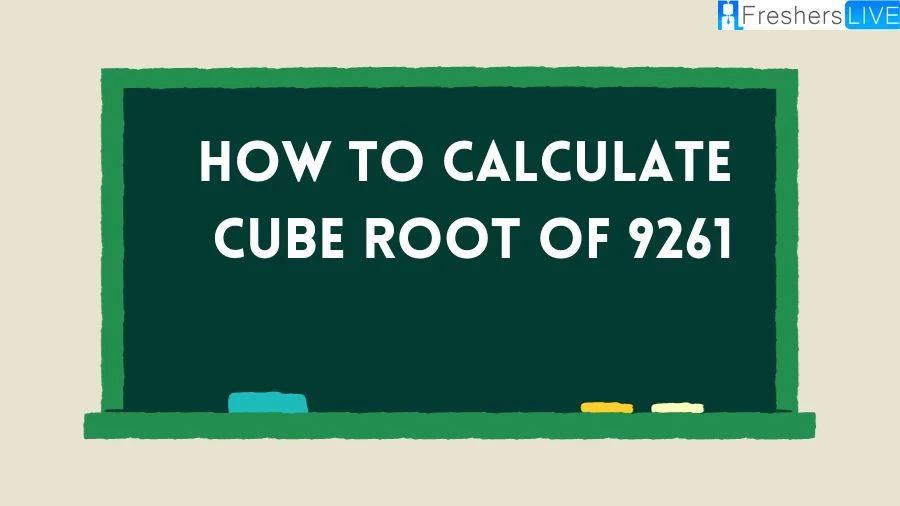How to Calculate Cube Root of 9261? Learn the step-by-step process of calculating the cube root of 9261 with our easy-to-follow guide.