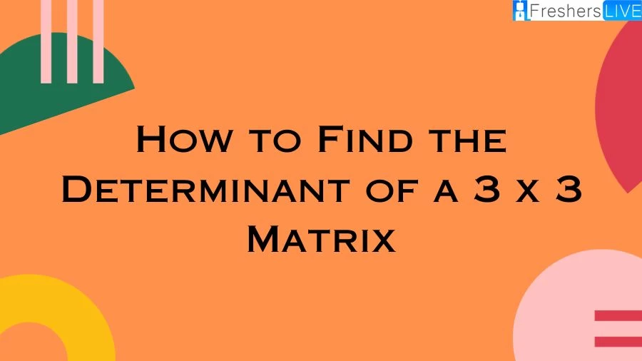 How to Find the Determinant of a 3 x 3 Matrix? Learn the step-by-step process of finding the determinant of a 3x3 matrix with our comprehensive guide. Master matrix mathematics easily and efficiently with out guide.
