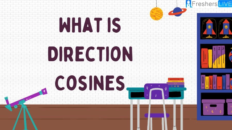 What is Direction Cosines?  Learn about direction cosines and how they provide a mathematical framework for describing the orientation of vectors in 3D space.
