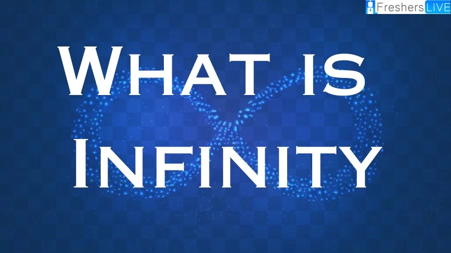 What is Infinity?  Explore the Concept and Significance of Infinity in Our Universe and Delve into the Meaning and Implications of Infinity in Science and Philosophy.