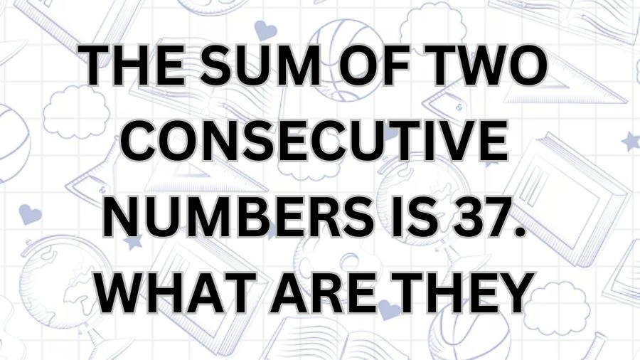 Ever wondered about two numbers in a row that add up to 37? Join us in figuring out this math problem step by step and discovering the answer together.