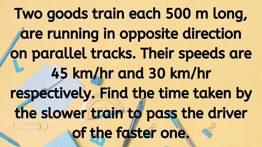 Consider two trains, both 500 meters long, on a collision course at speeds of 45 km/hr and 30 km/hr. How long will it take for the slower train to catch up and pass the driver of the faster one?