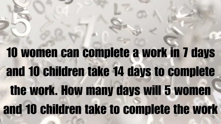 Find out: if 10 women take a week to complete something, and 10 children take two weeks, how many days will it take for 5 women and 10 children combined?