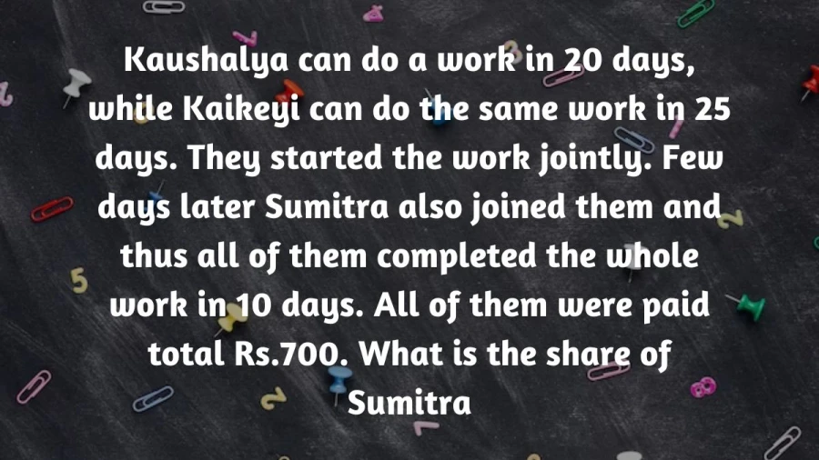 Find out how much money Sumitra gets after completing a job with Kaushalya and Kaikeyi in 10 days and getting paid a total of Rs. 700.