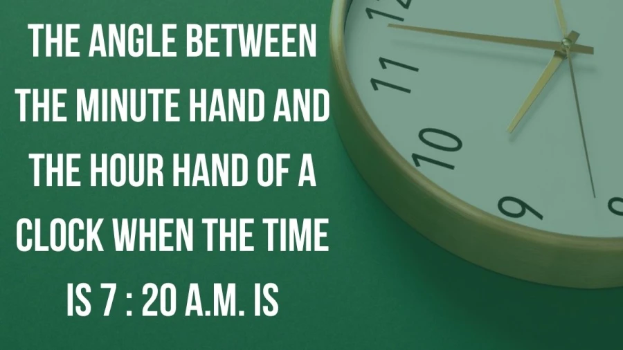 Explore the intriguing geometry of time with our calculation tool, determining the angle between the hour and minute hands of a clock at 7:20 a.m.