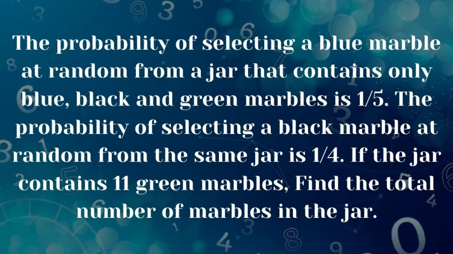 Determine the total number of marbles in a jar with blue, black, and green ones, with probabilities of selecting blue and black marbles established, alongside the count of green marbles.