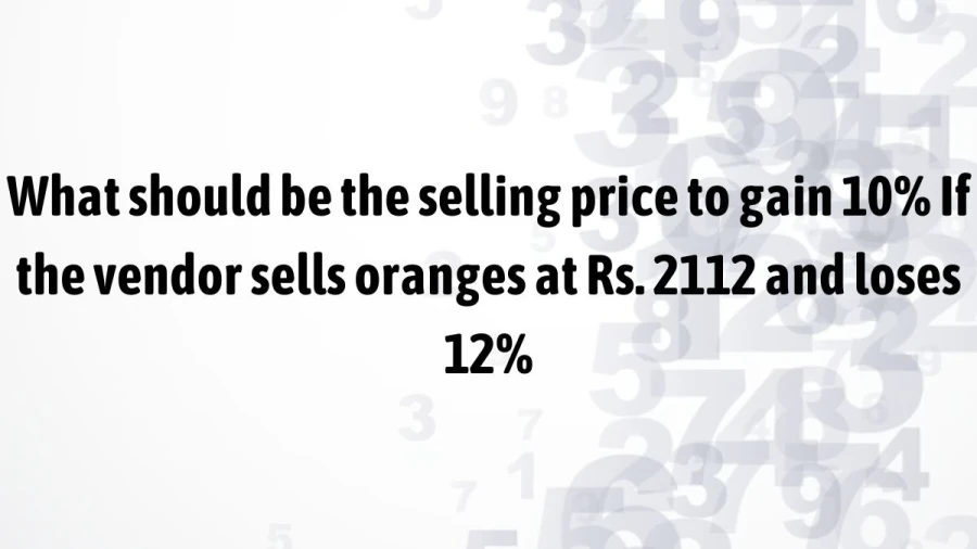 Find out how much to sell oranges for to make a 10% profit after initially selling them for Rs. 2112 and losing 12%.