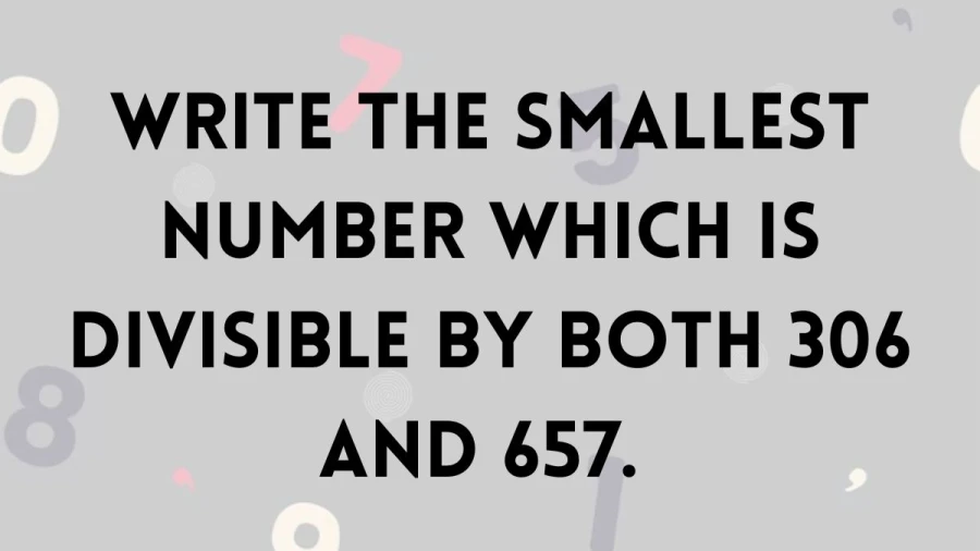 Obtain the smallest common multiple of 306 and 657 swiftly and accurately using our efficient calculation method.