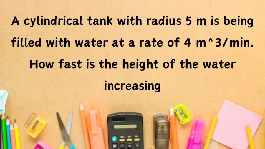 Explore the relationship between water fill rate and height increase in a cylindrical tank with a 5m radius.