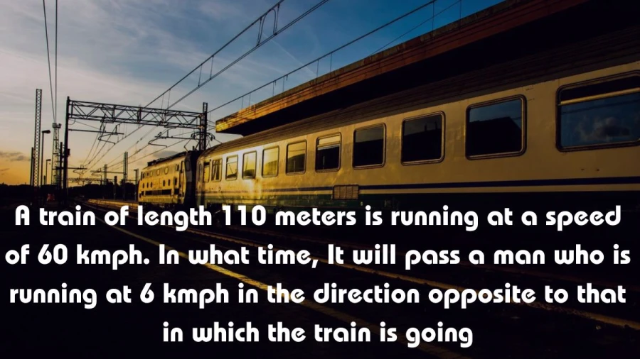 Calculate the time it takes for a train, 110 meters long and traveling at 60 km/h, to overtake a man running at 6 km/h in the opposite direction.