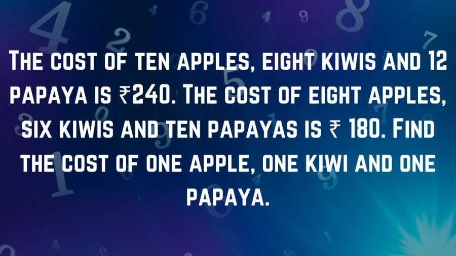 Crack the fruit math problem: Unravel the mystery of fruit prices with two equations. Find out how much one apple, one kiwi, and one papaya cost.
